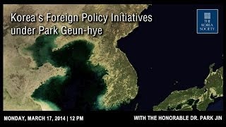 Koreas Foreign Policy Initiatives under Park Geunhye with Honorable Dr Park Jin [upl. by Elocn495]