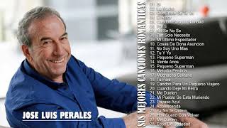 JOSE LUIS PERALES 30 GRANDES EXITOS  JOSE LUIS PERALES SUS MEJORES CANCIONES ROMANTICAS 2020 [upl. by Aceissej]