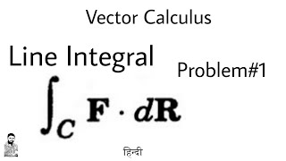 12 Line Integrals  Problem1  Complete Concept  Vector Calculus [upl. by Kwan]