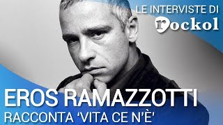 Eros Ramazzotti le interviste di Rockol il cantante racconta quotVita ce nèquot [upl. by Melly224]