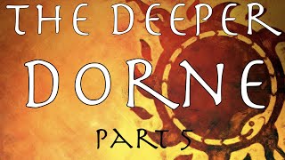 A Song of Ice and Fire The Deeper Dorne Part 5 [upl. by Westberg]