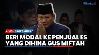 🔴VIRAL Gus Miftah Hina Penjual Es Ditegur Mayor Teddy hingga Prabowo Beri Modal ke Penjual Es [upl. by Hayifas518]