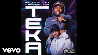 Mr JazziQ x MJ  Teka Official Audio ft Mellow amp Sleazy Djy MaTen [upl. by Rosalyn]