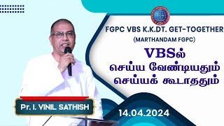 VBSல் செய்ய வேண்டியதும் செய்யக் கூடாததும்  14042024  Pr I வினில் சதீஷ்  MARTHANDAM FGPC [upl. by Anerat339]