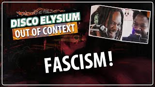 FASCISM  Disco Elysium Out Of Context [upl. by Erret]