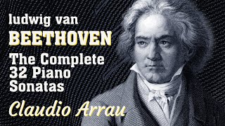 Beethoven’s 32 Piano Sonatas  Complete Works by Claudio Arrau  Classical Piano Music [upl. by Anwahsed]