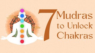 7 Simple Mudras To Unlock amp Balance Your 7 Chakras [upl. by Nadnarb217]