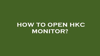 How to open hkc monitor [upl. by Favata]