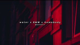 Water x BMW x Homebody Mashup  Tyla Because Leslie Madman Stan Demi [upl. by Roose]