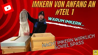 Imkern von Anfang an Teil 1 Wie geht Imkern Warum Imker ich oder … Wie bin ich zum Imkern gekommen [upl. by Lleruj]