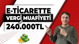 ETicarette 240000 TL Vergi Muafiyeti Nedir Nasıl Faydalanılır [upl. by Laucsap]