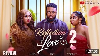 REFLECTION OF LOVE 2 REVIEW LATEST NOLLYWOOD MOVIE REVIEW STARRING NOSA REX  QUEEN MERCY ATANG [upl. by Eelnyl58]