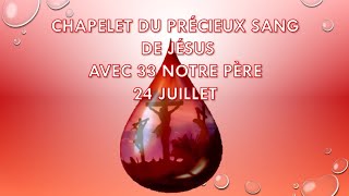 24 JUILLET CHAPELET DU PRÉCIEUX SANG DE JÉSUS AVEC 33 NOTRE PÈRE [upl. by Pollyanna]