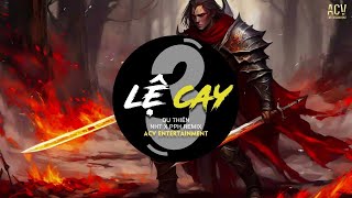 LỆ CAY 3 x CAO ỐC 20  DU THIÊN x NHT x PPH REMIX  Dẫu Có Thế Nào Luôn Có Anh Sau Lưng Của Em [upl. by Nore]