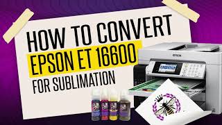 HOW TO CONVERT AN EPSON ET 16600 FOR SUBLIMATION [upl. by Aiclid]