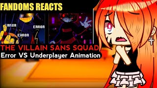 Fandoms reacts to The Villain Sans Squad  Error VS Underplayer Animation [upl. by Steffie]