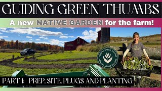 A NEW NATIVE GARDEN FOR THE FARM  PART 1 SITE PREP amp PLANTS [upl. by Grayson39]