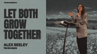 Let Both Grow Together  Alex Seeley  The Belonging Co TV [upl. by Opportuna]