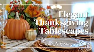 Elegant Thanksgiving Tablescapes on a Budget Simple amp Classy Ideas [upl. by Mowbray647]