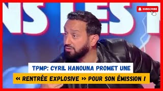 TPMP Cyril Hanouna promet une « rentrée explosive » pour son émission [upl. by Thad]