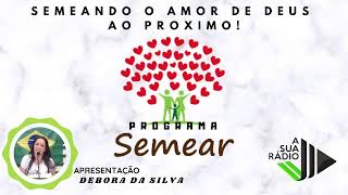 29julho  Seg 2024 – Programa SEMEAR – Apresentação DEBORA DA SILVA PINHEIRO e Jair Pinheiro [upl. by Limak]