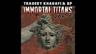 Tragedy Khadafi amp BP  Immortal Titans Vol 2 Album [upl. by Ecydnarb318]