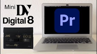 Numériser les cassettes MiniDV et Digital 8 sur votre Mac avec Adobe Premiere 📹📼 [upl. by Milore762]