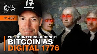 The Counterinsurgency Bitcoin as Digital 1776 with GMONEY WiM407 [upl. by Lleumas]