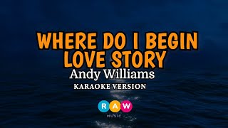 Andy Williams  Where Do I Begin Love Story Karaoke Version [upl. by Nosmoht]