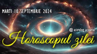 MARTI 10 SEPTEMBRIE 2024 ☀♍ HOROSCOPUL ZILEI cu astrolog Acvaria [upl. by Iana]