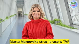 Marta Manowska straci pracę w TVP quotNie reaguję kiedy czytam że zostanę zwolnionaquot [upl. by Bohun]