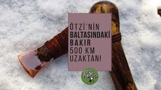 Ötzi’nin Baltasındaki Bakır 500 km Uzaktan [upl. by Einnus956]