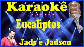 Karaokê Eucaliptos  Jads e Jadson [upl. by Ewnihc]