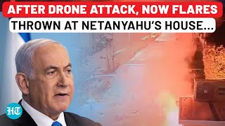 Bid To Kill Netanyahu After Drone Attack Now Flares Fired At Israeli PM’s House  Iran  Hezbollah [upl. by Aicyle]