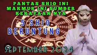 5 SHIO PALING BERUNTUNG  PALING HOKI  DI SEPTEMBER 2024  PENERAWANGAN KI MACAN [upl. by Nel]