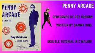 Penny Arcade by Roy Orbison Ukulele Tutorial in C Major [upl. by Wiltz]