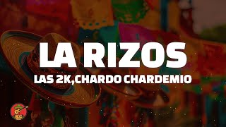 LA RIZOS  LAS 2K FEATCHARDO CHARDEMIO DIME SI LE COMENTO A LA PURA Lyrics  Letra [upl. by Aitahs132]