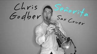 Senorita  Shawn Mendes I Camila Cabello Sax Cover Chris Godber [upl. by Battiste388]