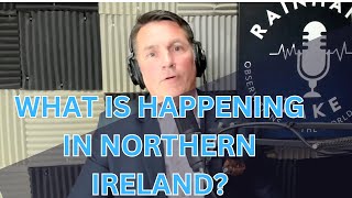 WHAT IS GOING ON IN NORTHERN IRELAND [upl. by Eberly395]