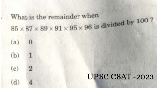 What is the remainder when 85×87×89×91×95×96 is divided by 100   upsc CSE CSAT 2023 solution [upl. by Leonard]