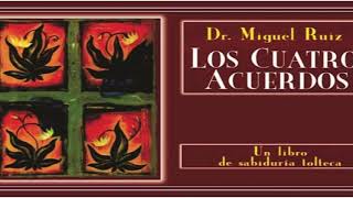 LOS CUATRO ACUERDOS Parte 4 Audiolibro [upl. by Beebe]