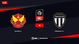 LIVE  SELANGOR FC vs TERENGGANU FC II  PIALA MFL 2023 LJ3 [upl. by Nodnil459]