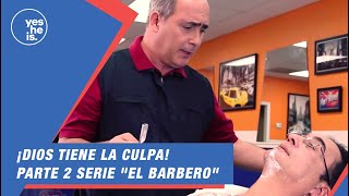 ¡Dios tiene la culpa  Parte 2 serie quotEl Barberoquot [upl. by Klump]