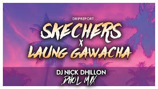 Skechers x Laung Gawacha Dhol Mix  DJ Nick Dhillon x DripReport [upl. by Kauffmann]