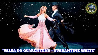 VALSA DA QUARENTENA  QUARANTINE WALTZ [upl. by Gnilrad801]