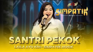 Santri Pekok  Laila Ayu Kdi  Simpatik Musik Live Gor Sidoarjo Terbaru 2024 [upl. by Blasius977]