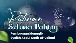 🟢 RUTINAN SELASA PAHING  PEMBACAAN MANAQIB SYAIKH ABDUL QADIR ALJAILANI [upl. by Monney]