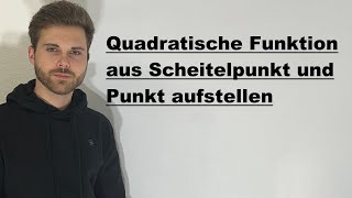 Quadratische FunktionParabel aus Scheitelpunkt und Punkt aufstellen  Verständlich erklärt [upl. by Bristow]