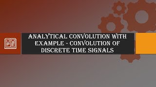 Analytical Convolution with Example  Convolution of Discrete Time Signals [upl. by Shyamal]