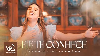 Jéssica Guimarâes– Ele te conhece  Clipe Oficial [upl. by Camden979]